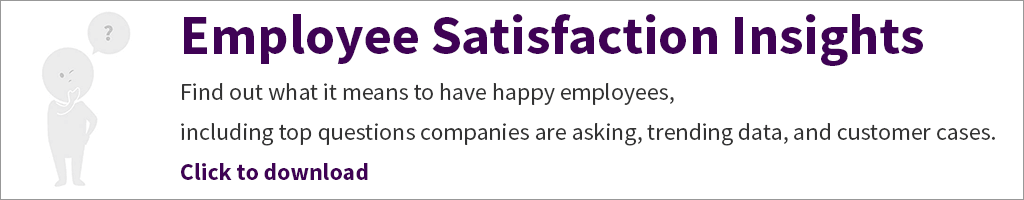 Free download: Find out what it means to have happy employees, including top questions companies are asking, trending data, and customer cases.