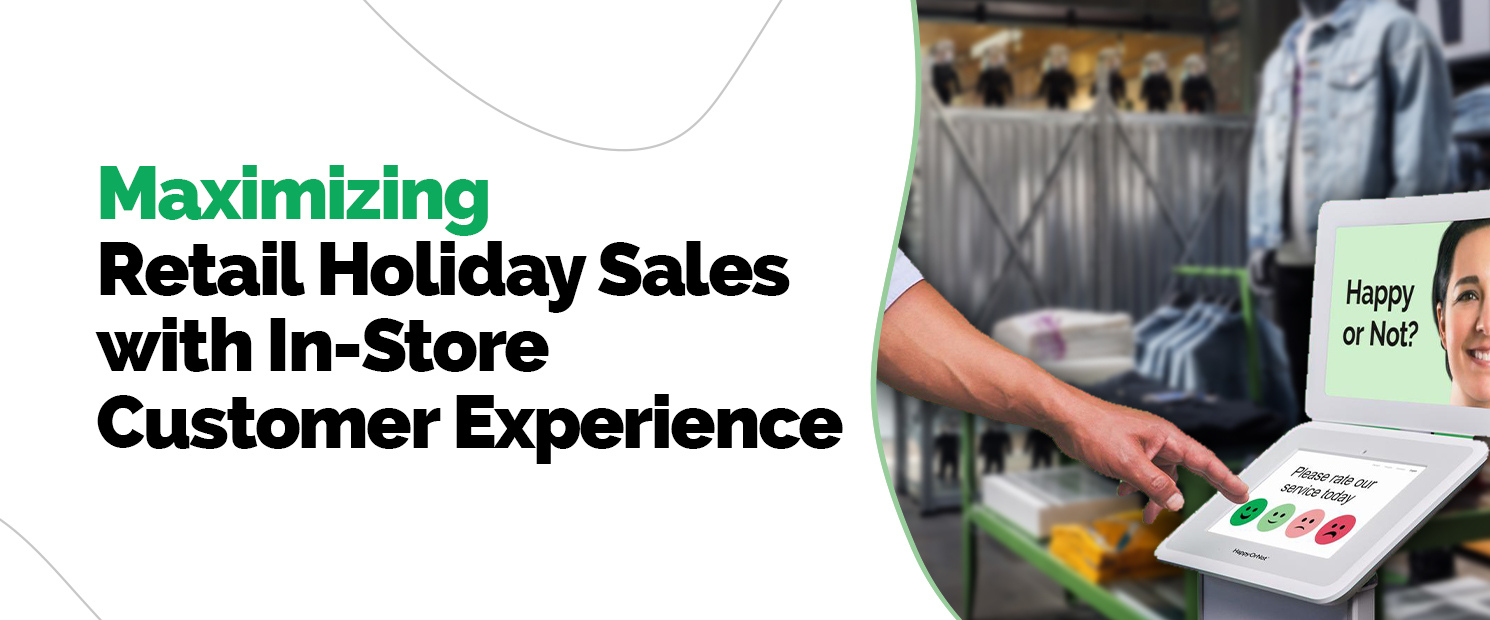 Maximizing Retail Holiday Sales with In-Store Customer Experience with HappyOrNot
